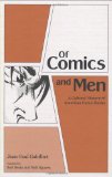 Of Comics and Men A Cultural History of American Comic Books  9781604732672 Front Cover