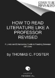How to Read Literature Like a Professor Revised Edition A Lively and Entertaining Guide to Reading Between the Lines cover art