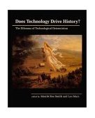 Does Technology Drive History? The Dilemma of Technological Determinism