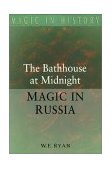 Bathhouse at Midnight An Historical Survey of Magic and Divination in Russia