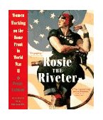 Rosie the Riveter: Women Working on the Homefront in World War II 1998 9780517885673 Front Cover