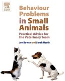 Behaviour Problems in Small Animals Practical Advice for the Veterinary Team  9780702027673 Front Cover