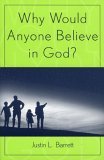 Why Would Anyone Believe in God? 