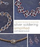 Silver Soldering Simplified A New Jewelry Technique You Can Do at Home 2013 9780770433673 Front Cover