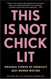 This Is Not Chick Lit Original Stories by America's Best Women Writers 2006 9780812975673 Front Cover
