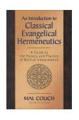 Introduction to Classical Evangelical Hermeneutics A Guide to the History and Practice of Biblical Interpretation cover art