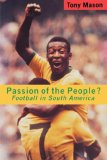 Passion of the People? Football in Latin America 1995 9780860916673 Front Cover