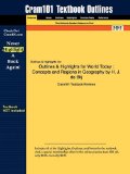 Outlines and Highlights for World Today Concepts and Regions in Geography by H. J. de Blij, ISBN 3rd 2009 9781428896673 Front Cover