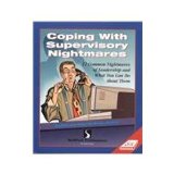 Coping with Supervisory Nightmares : 12 Common Nightmares of Leadership and What to Do about Them  9781572940673 Front Cover