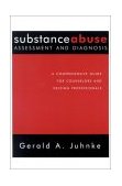 Substance Abuse Assessment and Diagnosis A Comprehensive Guide for Counselors and Helping Professionals cover art