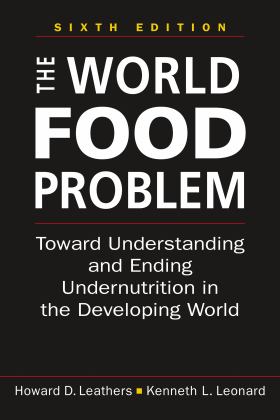 World Food Problem Toward Understanding and Ending Undernutrition in the Developing World 6th 9781955055673 Front Cover