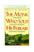 Monk Who Sold His Ferrari A Fable about Fulfilling Your Dreams and Reaching Your Destiny cover art