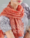 Wendy Knits Lace Essential Techniques and Patterns for Irresistible Everyday Lace 2011 9780307586674 Front Cover