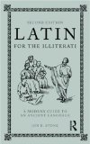 Latin for the Illiterati A Modern Guide to an Ancient Language