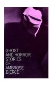 Ghost and Horror Stories of Ambrose Bierce  cover art