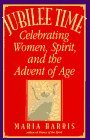 Jubilee Time Celebrating Women, Spirit, and the Advent of Age  9780553374674 Front Cover