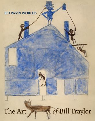 Between Worlds The Art of Bill Traylor  9780691182674 Front Cover