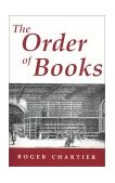 Order of Books Readers, Authors, and Libraries in Europe Between the 14th and 18th Centuries cover art