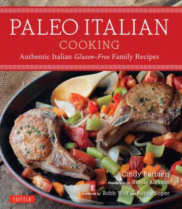 Paleo Italian Cooking Authentic Italian Gluten-Free Family Recipes  9780804850674 Front Cover