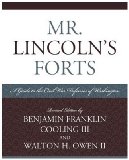 Mr. Lincoln's Forts A Guide to the Civil War Defenses of Washington  9780810860674 Front Cover
