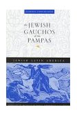 Jewish Gauchos of the Pampas 
