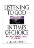 Listening to God in Times of Choice The Art of Discerning God's Will cover art
