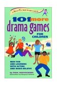 101 More Drama Games for Children New Fun and Learning with Acting and Make-Believe 2002 9780897933674 Front Cover