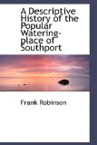 Descriptive History of the Popular Watering-Place of Southport 2009 9781110839674 Front Cover