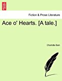 Ace O' Hearts [A Tale ] 2011 9781241209674 Front Cover