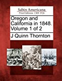 Oregon and California in 1848. Volume 1 Of 2 2012 9781275815674 Front Cover