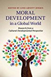 Moral Development in a Global World Research from a Cultural-Developmental Perspective  9781316635674 Front Cover