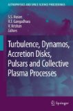 Turbulence, Dynamos, Accretion Disks, Pulsars and Collective Plasma Processes First Kodai-Trieste Workshop on Plasma Astrophysics Held at the Kodaikanal Observatory, India, August 27 - September 7 2007  9781402088674 Front Cover