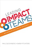Leading Impact Teams Building a Culture of Efficacy  9781506322674 Front Cover