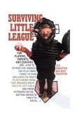 Surviving Little League For Players, Parents, and Coaches 2004 9781589790674 Front Cover
