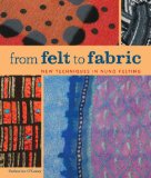 From Felt to Fabric New Techniques in Nuno Felting 2011 9781600596674 Front Cover