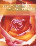 Painting Light with Colored Pencil 2008 9781600611674 Front Cover