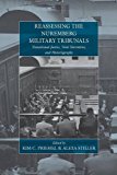 Reassessing the Nuremberg Military Tribunals Transitional Justice, Trial Narratives, and Historiography  9781782386674 Front Cover