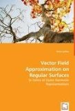 Vector Field Approximation onRegular Surfaces In Terms ofOuter Harmonic Representations 2008 9783836496674 Front Cover