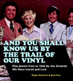 And You Shall Know Us by the Trail of Our Vinyl : The Jewish Past As Told by the Records We Have Loved and Lost 2008 9780307394675 Front Cover