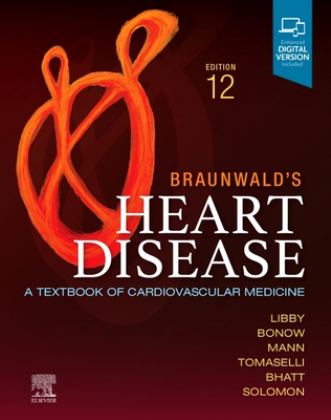 Braunwald's Heart Disease, Single Volume A Textbook of Cardiovascular Medicine 12th 9780323824675 Front Cover