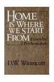 Home Is Where We Start From Essays from a Psychoanalyst cover art