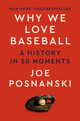 Why We Love Baseball A History in 50 Moments  9780593472675 Front Cover
