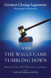 And the Walls Came Tumbling Down Greatest Closing Arguments Protecting Civil Liberties cover art