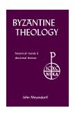 Byzantine Theology Historical Trends and Doctrinal Themes