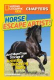 National Geographic Kids Chapters: Horse Escape Artist! And More True Stories of Animals Behaving Badly 2014 9781426317675 Front Cover