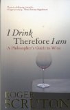 I Drink Therefore I Am A Philosopher's Guide to Wine cover art