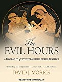 The Evil Hours: A Biography of Post-traumatic Stress Disorder 2015 9781494509675 Front Cover