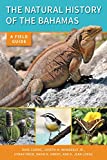 Natural History of the Bahamas A Field Guide  9781501713675 Front Cover