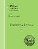 Lingua Latina - Exercitia Latina II Exercises for Roma Aeterna