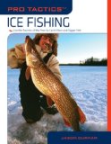 Ice Fishing Use the Secrets of the Pros to Catch More and Bigger Fish 2008 9781599213675 Front Cover